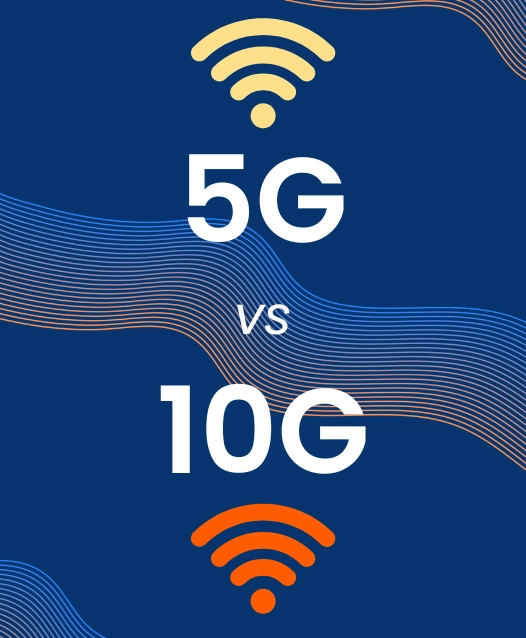 10G vs 5G: Don’t Confuse 10 Gigabits with Fifth Generation