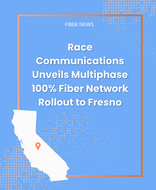 Race Communications Unveils Multiphase 100% Fiber Network Rollout to Fresno